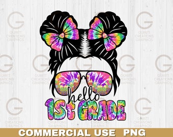 hello 1st grade tie dye sublimation png kids back to school png first day of school png messy bun kid life png, back to school sublimation