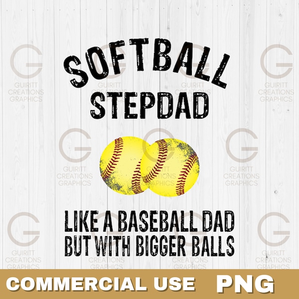 Softball stepdad like baseball dad but with bigger balls png, fathers day png, softball dad sublimation files, distressed fonts stepdad png