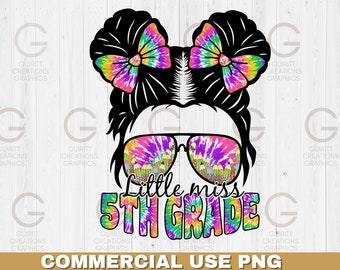 Little miss fifth grade png, miss 5th grade png, tie dye back to school png, first day of school png, messy bun kid life sublimation file