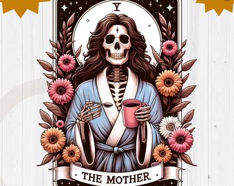 The mother vintage skeleton mom tarot card png, witchy vibes tarot card skull mama sublimation file, mothers day gifts, boho skeleton mama