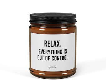 Candle, Relax Everything is out of control soy candle, Home Decor, Aromatherapy Candle, Stress Relief Candle, Gift for Her, Meditation