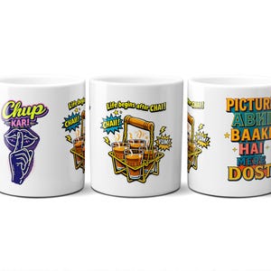 May include: Three white ceramic mugs featuring colorful graphic prints. One mug shows a purple lip icon with the text Chup Kar. Another displays a metal carrier with four glasses of tea and the text Life begins after CHAI. The third features the text PICTURE ABHI BAAKI HAI MERE DOST.
