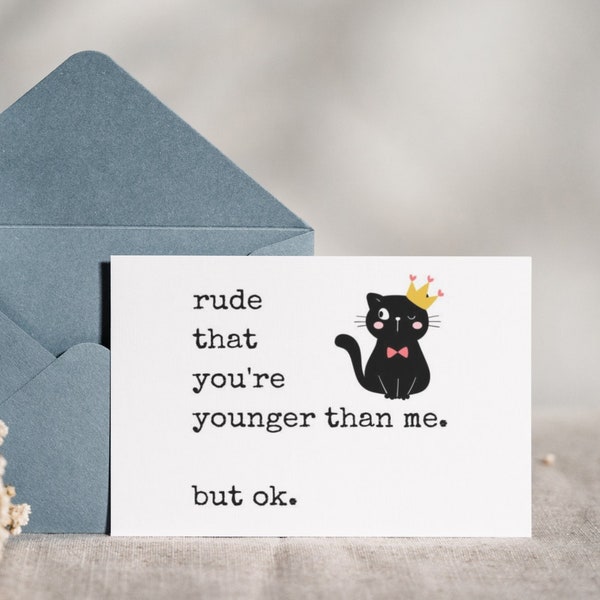 Printable Snarky birthday Card | rude that you're younger than me | funny birthday card | Rude Card | Printable funny card old | Cat lover