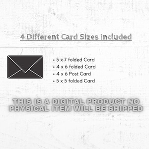 May include: Image features a black envelope graphic with text indicating four different card sizes: 5 x 7, 4 x 6, 4 x 6 postcard, and 5 x 5 folded cards. The text also states this is a digital product.