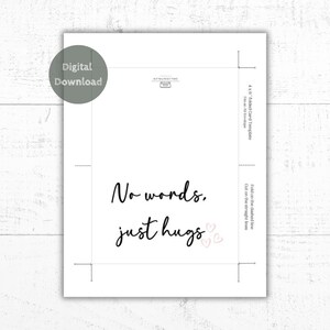 May include: Printable 4x6 folded card template with the text "No words, just hugs" and two pink hearts. The template includes instructions for folding and cutting the card.