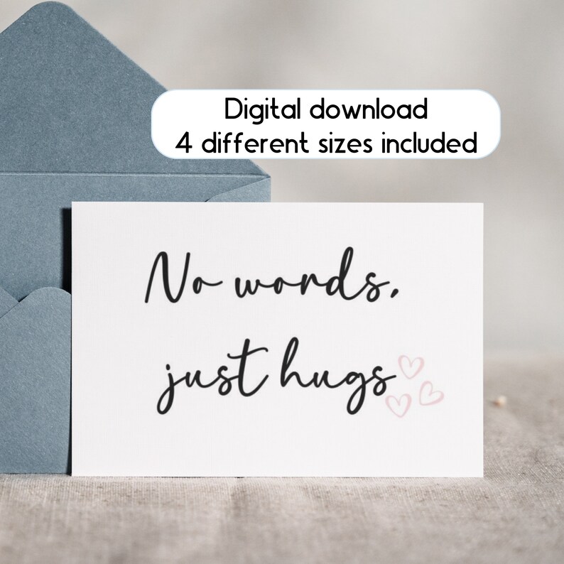 May include: A white card with black text that reads "No words. Just hugs." with three pink hearts.