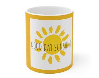 Good Day Sunshine Ceramic Mug 11oz