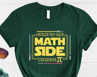 Star Wars Math Shirt, Come To The Math Side, We Have Pi T-shirt, Pi Day Shirt, Funny Math Nerd, Math Teacher Shirt, Math Lover Shirt