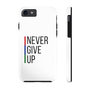 Never Give Up Phone Case
