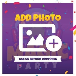 May include: Purple background with confetti and the text "ADD PHOTO" in yellow. A white image icon with a plus sign. The text "ASK US BEFORE ORDERING" is on a white banner. The text "MAGIC PARTY" is in yellow and purple.