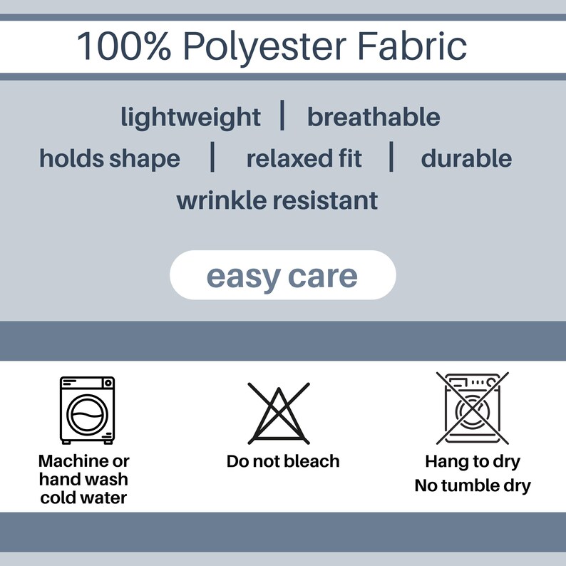 May include: An informational graphic for 100% polyester fabric listing features including lightweight, breathable, holds shape, relaxed fit, durable, wrinkle resistant, and easy care. Includes icons for machine or hand wash cold, do not bleach, and hang to dry.