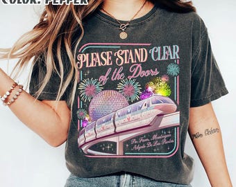 Please Stand Clear of the Doors Shirt, Disney Inspired Monorail Quote Tee, Magic Kingdom Retro Trip Shirt, Comfort Colors Oversized