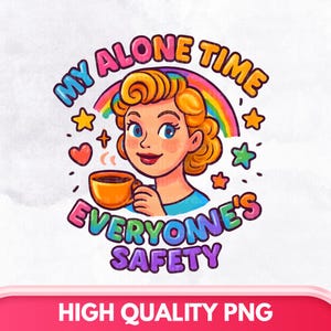 My Alone Time Everyones Safety Png, Sublimation Design, Coffee Text Png, Retro Png, Trendy Png, T-Shirt Design, Instant Digital Download Png