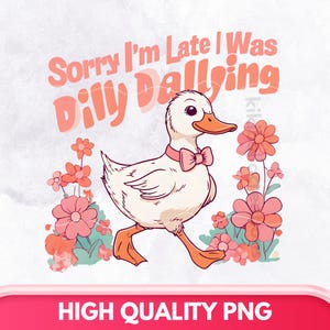 Dilly Dallying png, sublimatieontwerp, schattige eend met tekst png, retro png, trendy png, T-shirtontwerp, instant digitale download png