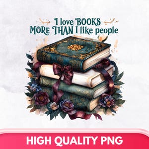 I Like Books More Than People Png, Sublimation Design, Books With Text Png, Retro Png, Trendy Png, Instant Digital Download Png
