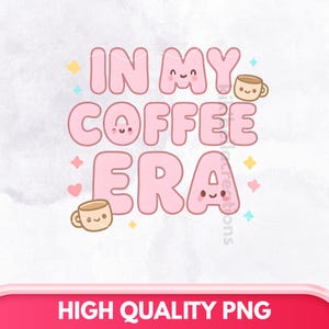 Coffee Era Png, Sublimation Design, Coffee With Text Png, Retro Png, Trendy Png, T-Shirt Design, Instant Digital Download Png