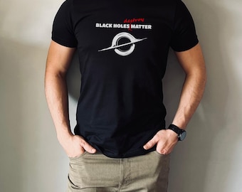 Schwarze Löcher Destroy Matter T-Shirt, Lustiges Astronomie Studenten T-Shirt