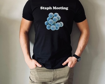 Staph Meeting T-Shirt: Funny Microbiology Shirt and Gift