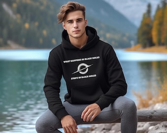 What Happens in Black Holes Hooded Sweatshirt: Funny Astronomy Hoodie and Gift