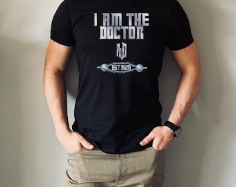 I am the Doctor PhD Graduation Shirt, Dr Who Inspired
