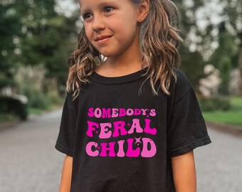 Somebody's Feral Child Shirt, Feral Child Toddler T-Shirt, Funny Toddler Shirt, Cute Child Gift, Trendy Feral Kid Shirt, Cute Family Gift