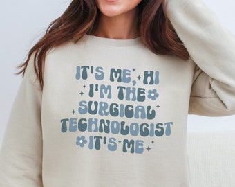 Trendy Shirts for Surgical Technologist, It's Me Hi, I'm The Surgical Technologist Shirt, Med Surg Gift for Surgical Tech Sweater, CST Shirt