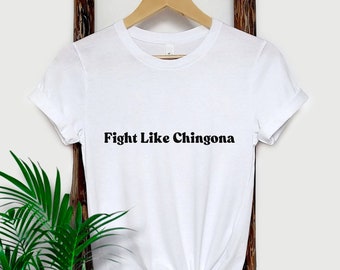 Fight Like Chingona Shirt, Mexican Women Shirt, Latina Power T-shirt, Latina Shirt, Mexicana Outfit, Latin Heritage Tee, Mexican Women Gift