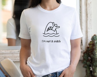 I'm Not A Snack Shirt, Shark T-shirt, Funny Graphic Tee, Funny Tshirt, Beach T-shirt, Shark Shirt, Summer Tee Shark Fan, Gift For Girlfriend
