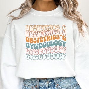 Obstetrics and Gynecology Shirt, Gift for OBGYN Sweatshirt, Ob-Gyn Shirt, Nurse Appreciation Gift, Obgyn Gift, Obgyn Staff Matching T-Shirt