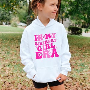 Hoodie in My Birthday Girl Era, hoodie verjaardag meisje, sweater meisjesverjaardag, verjaardagsfeestje, kinderverjaardag, hoodies voor meisjes