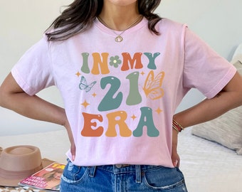 21st Birthday Shirt, In My 21 Era Sweatshirt, 21 Birthday T-Shirt, 21st Birthday Gift For Her, Funny Birthday Shirt, Twenty First Bday Tee