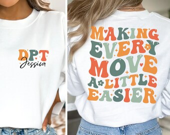 Personalized Physical Therapist Shirt, PT Sweatshirt, Doctor Physical Therapist Assistant, Physical Therapy Shirt, PTA DPT Appreciation Gift