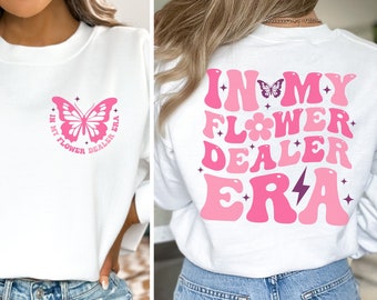 Florist Sweatshirt, In My Flower Dealer Era, Florist Shirt, hoodie, sweater, flowers arranger, gardening, gardener, arranging, plant lover