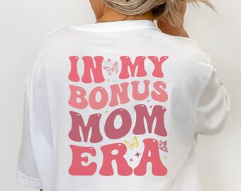 In My Bonus Mom Era Shirt, Mothers Day Sweatshirt, Groovy Bonus Mom Sweatshirt, Cool Mama Crewneck, Cute Step Mother Gift Tee From Daughter