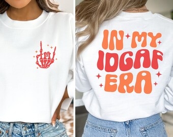 In My IDGAF Era Shirt, Funny Mom Sweatshirt, Womens Offensive Shirt, Sarcastic Shirt, Funny Quote Shirt, Shirts With Saying, Funny Aunt Gift