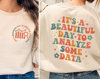 It’s A Good Day To Analyze Some Data Shirt, Data Analyst Gift for Data Scientist Sweatshirt, BCBA Gift for Data Analyst Hoodie, Data Science