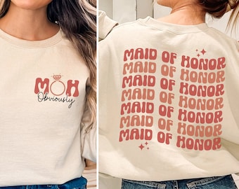 Maid of Honor Sweatshirt for Women, Maid of Honor Shirt, Engagement Shirt for Maid of Honor, Bridal Party Gift, Bridesmaid Gift, MOH Shirt