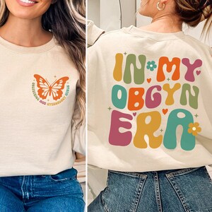 In My OBGYN Era Sweatshirt, OBGYN Nurse Shirt, Obstetrics And Gynecology Nurse T-Shirt, OBGYN Appreciation Gift, Ob-Gyn Gift, Obgyn Staff