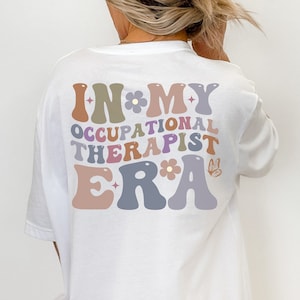 Occupational Therapy Shirt, In My OT Era Sweatshirt, Ot Assistant Shirt, Occupational Therapist Gift, Gift For Therapist, Ot Empowerment Tee