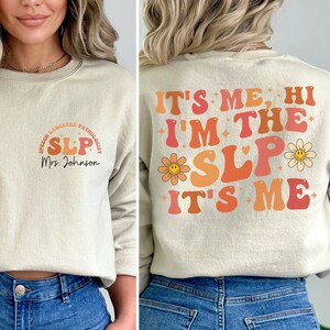 Personalized SLP Shirt, Speech Language Therapy Sweatshirt, Speech Pathologist Shirt, SLPA Graduation Shirt, Gift For Therapist, Its Me SLP
