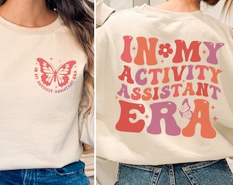 Activity Assistant Sweatshirt, In My Activity Assistant Era Shirt, Activity Professional Gift for Activity Director Tshirt, Assistant Hoodie
