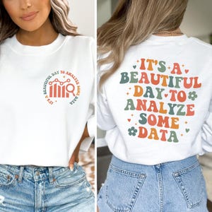 Det är en bra dag att analysera lite data-tröja, dataanalytiker-gåva för dataforskare-tröja, BCBA-gåva för dataanalytiker-tröja, datavetenskap bild 4