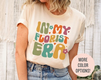 In My Florist Era Shirt, Florist Gift, Gardening Shirt, Wedding Shirts, Flower T-shirt, Flower Arranger Tee, Gift for Her, Flower Dealer