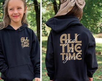 All The Time God Is Good Kids Hoodie, Christian Faith Hoodie for Girls