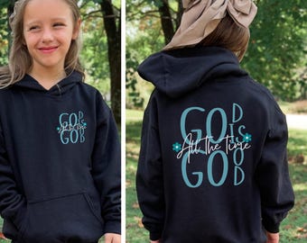 God Is Good All The Time Kids Hoodie, Christian Girls Hoodie, Faith Kids Sweatshirt