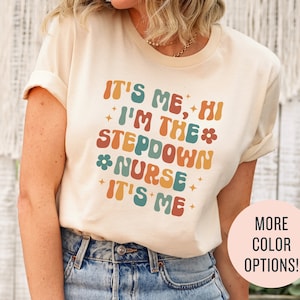 Trendy Shirts for Stepdown Nurse, It’s Me Hi, I’m The Stepdown Nurse, Gift for Step Down Nurse, Step-down Nurse Sweatshirt, ICU PCU Nurse