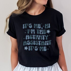 Trendy Shirts for Activity Assistant, It's Me Hi, I'm the Activity Assistant Sweatshirt, Activity Director Gift for Assistant Professional image 4