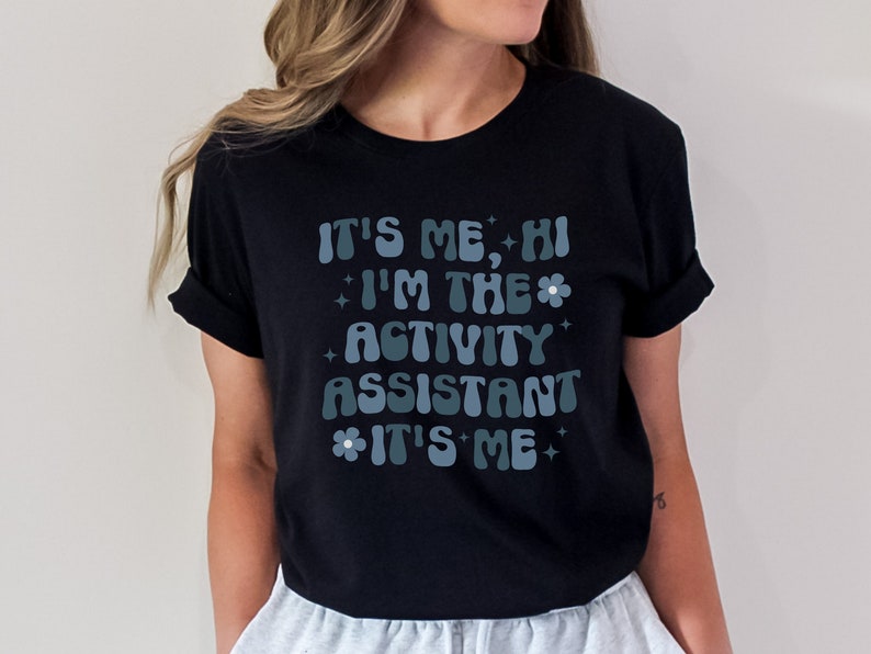 Trendy Shirts for Activity Assistant, It's Me Hi, I'm the Activity Assistant Sweatshirt, Activity Director Gift for Assistant Professional image 4