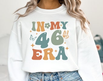 46th Birthday Shirt, In My 46 Era Sweatshirt, 46 Birthday T-Shirt, 46th Birthday Gift For Her, Funny Birthday Shirt, Forty Sixth Birthday
