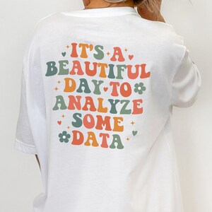 Det är en bra dag att analysera lite data-tröja, dataanalytiker-gåva för dataforskare-tröja, BCBA-gåva för dataanalytiker-tröja, datavetenskap bild 6